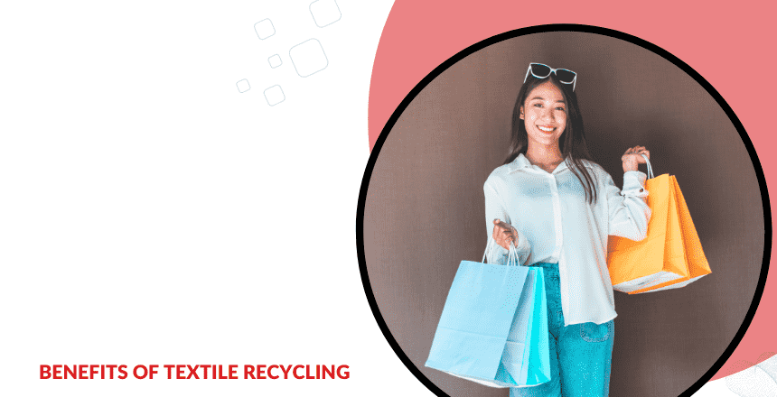Benefits of Textile Recycling-5 Reasons Why You Should Use Grow Your Business India 2023