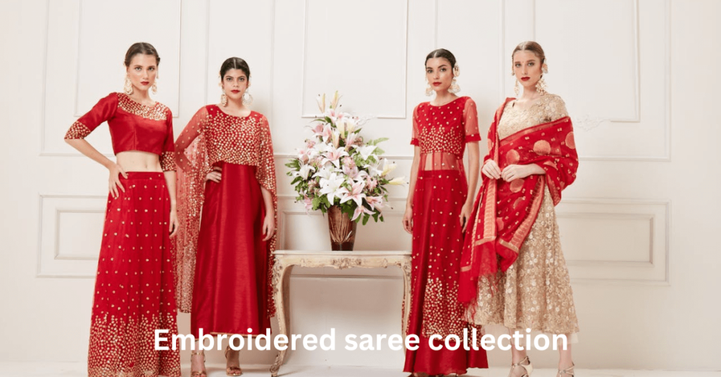 Enhance Your Wardrobe With Embroidered saree collection for special occasions